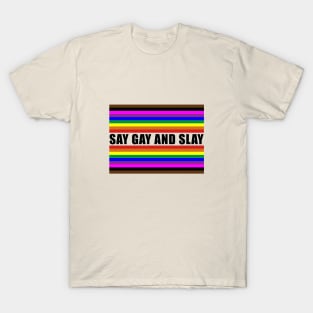 SAY GAY AND SLAY T-Shirt